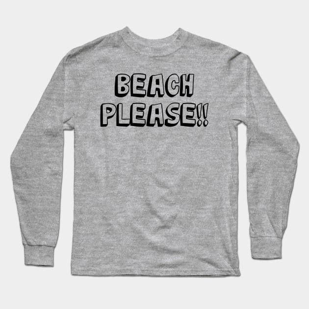 Beach please Long Sleeve T-Shirt by StudioGrafiikka